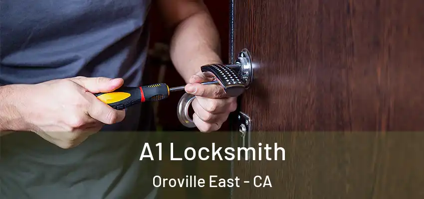  A1 Locksmith Oroville East - CA