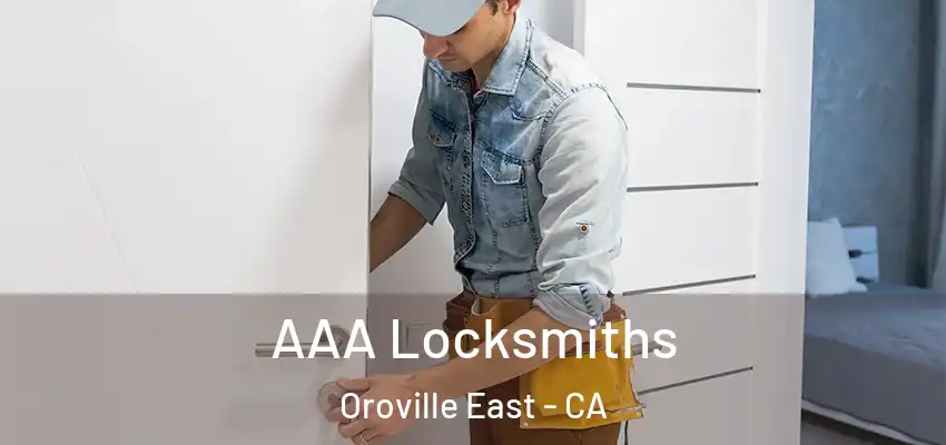  AAA Locksmiths Oroville East - CA