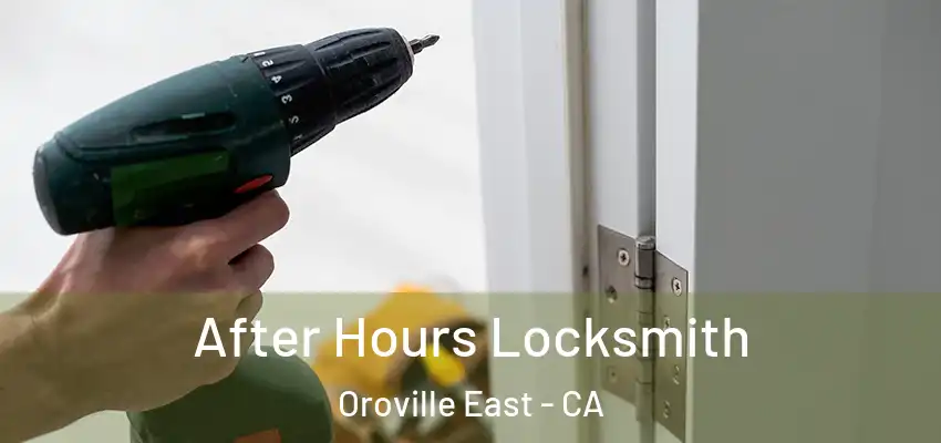  After Hours Locksmith Oroville East - CA