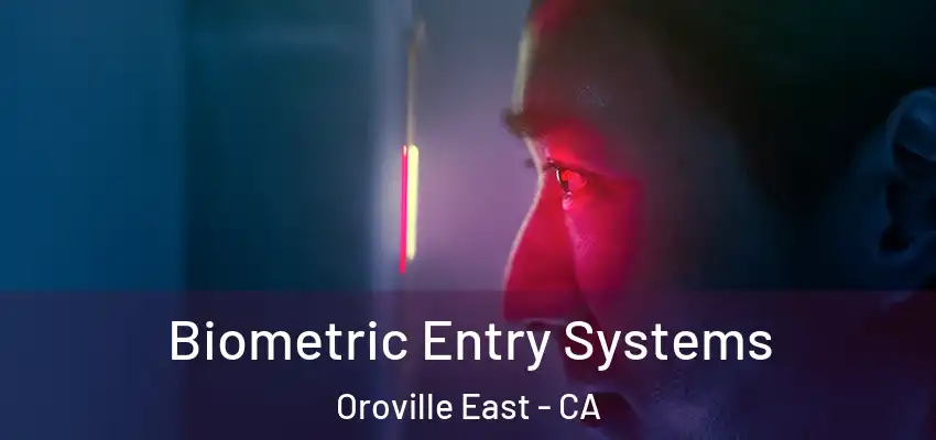  Biometric Entry Systems Oroville East - CA