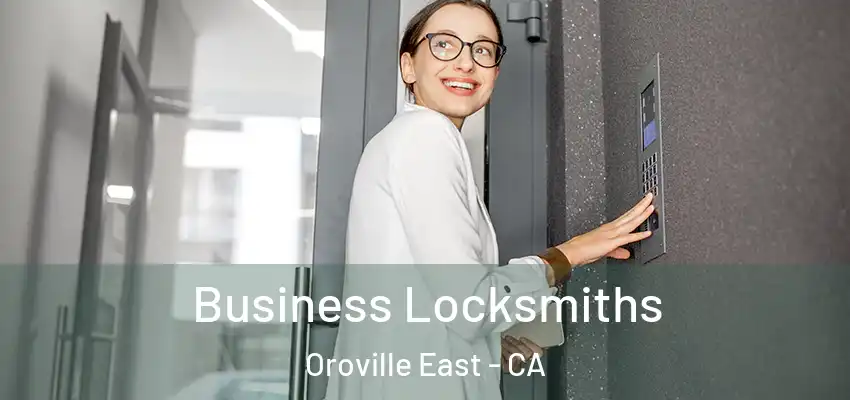 Business Locksmiths Oroville East - CA
