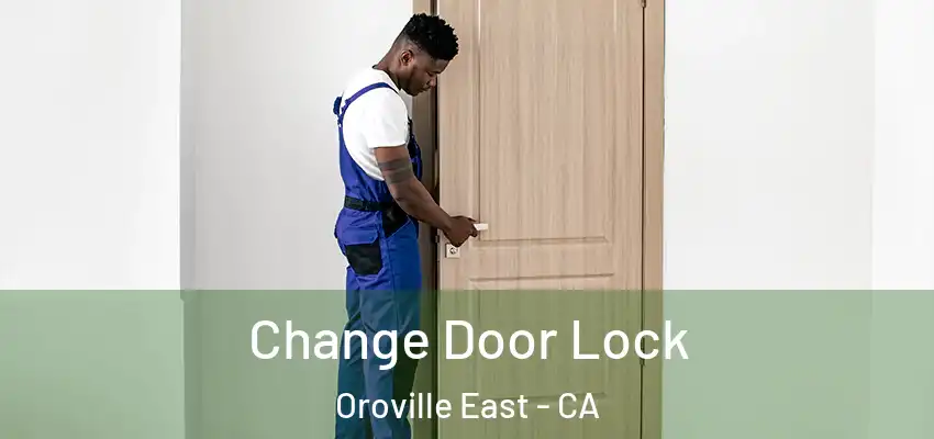  Change Door Lock Oroville East - CA