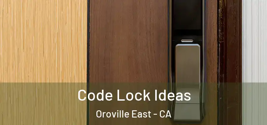  Code Lock Ideas Oroville East - CA