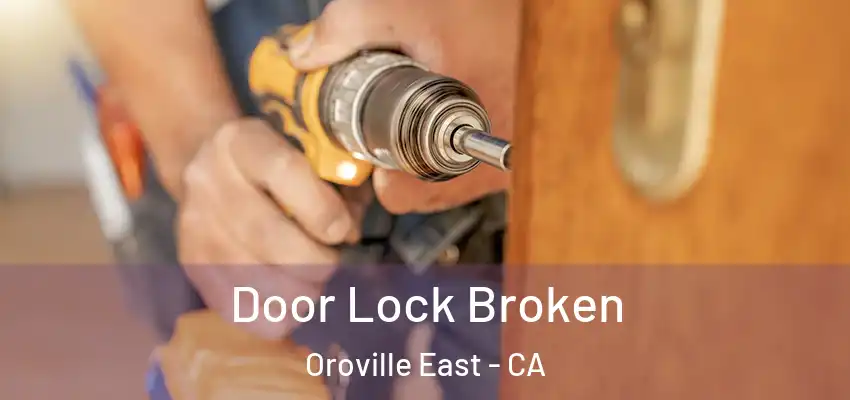  Door Lock Broken Oroville East - CA