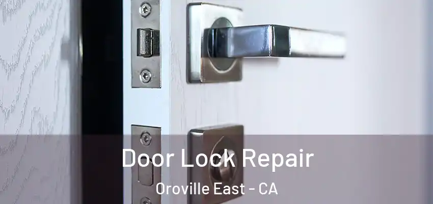  Door Lock Repair Oroville East - CA