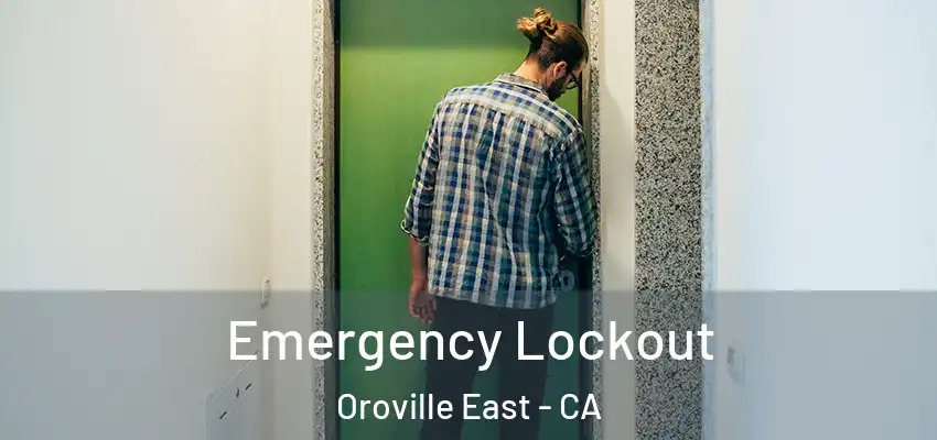  Emergency Lockout Oroville East - CA