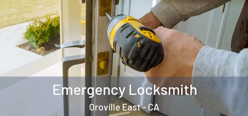  Emergency Locksmith Oroville East - CA