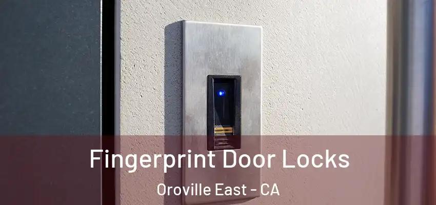  Fingerprint Door Locks Oroville East - CA