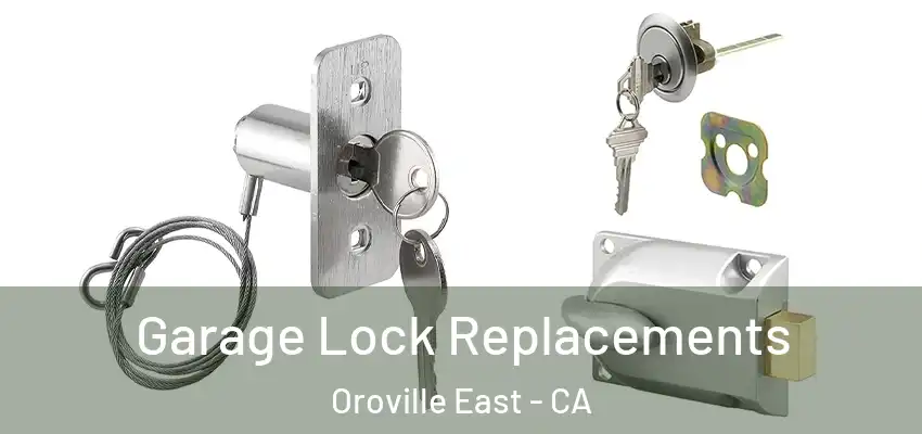 Garage Lock Replacements Oroville East - CA