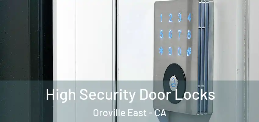 High Security Door Locks Oroville East - CA