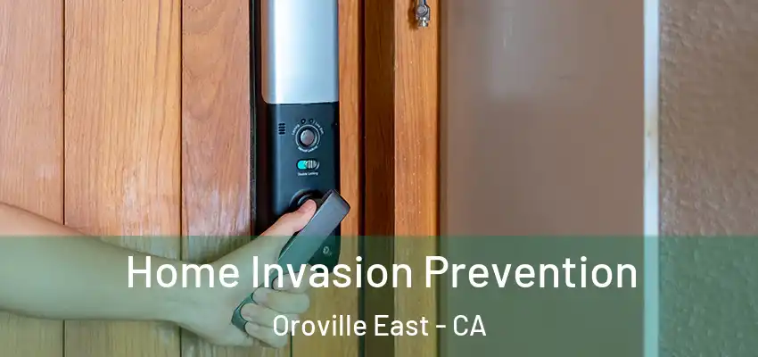  Home Invasion Prevention Oroville East - CA