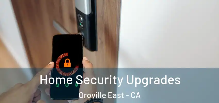 Home Security Upgrades Oroville East - CA