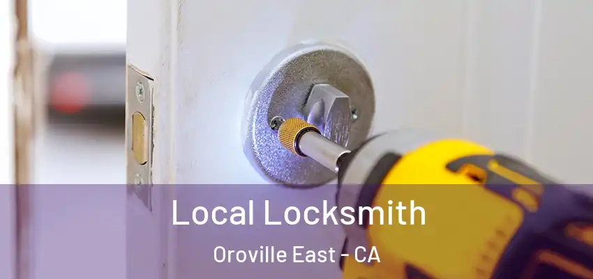  Local Locksmith Oroville East - CA