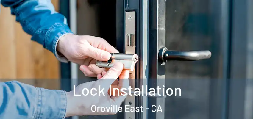  Lock Installation Oroville East - CA