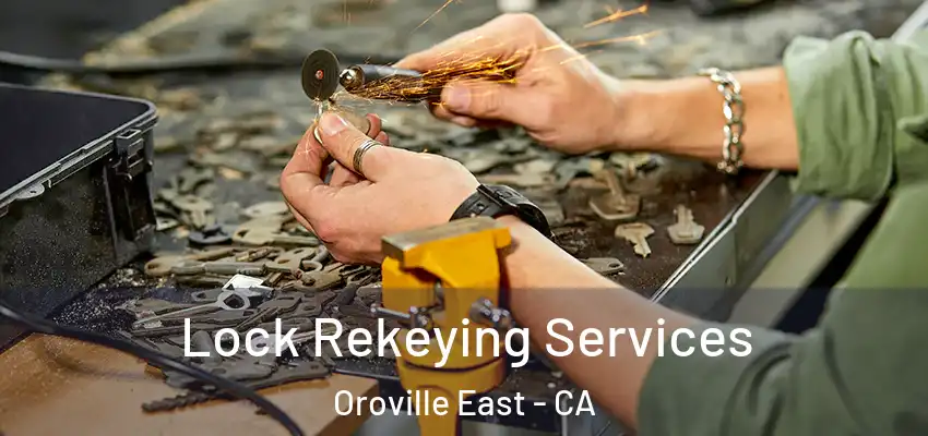  Lock Rekeying Services Oroville East - CA