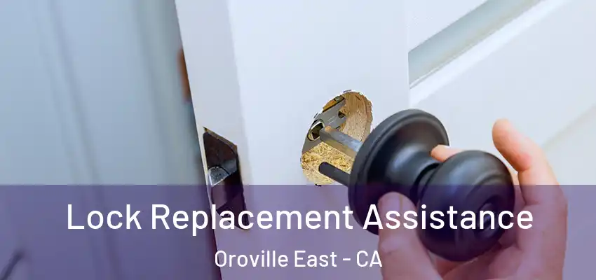  Lock Replacement Assistance Oroville East - CA