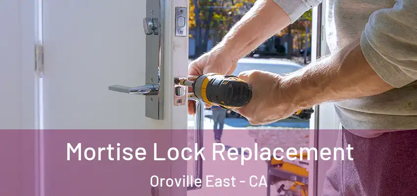  Mortise Lock Replacement Oroville East - CA