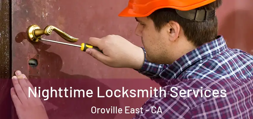  Nighttime Locksmith Services Oroville East - CA