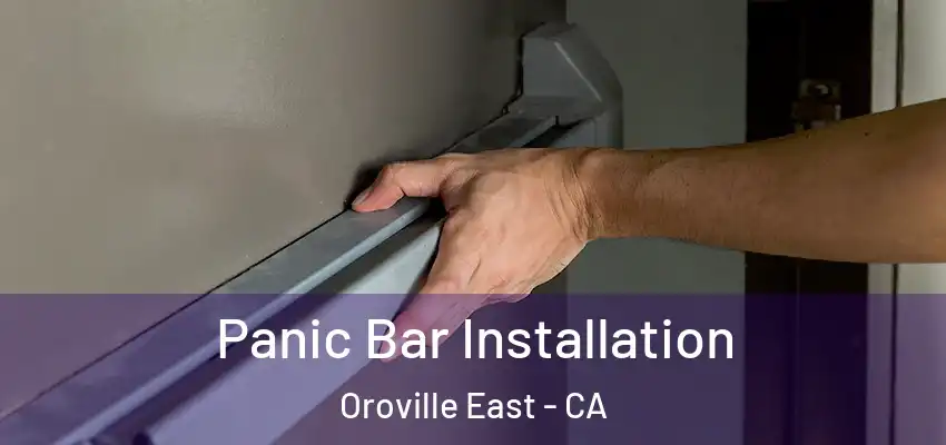  Panic Bar Installation Oroville East - CA