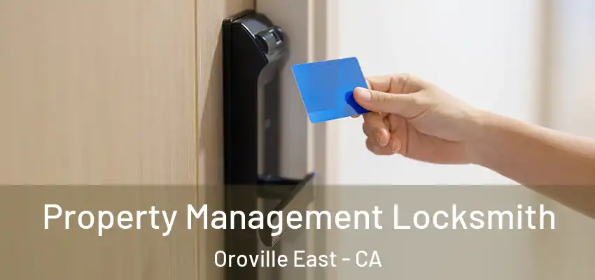 Property Management Locksmith Oroville East - CA