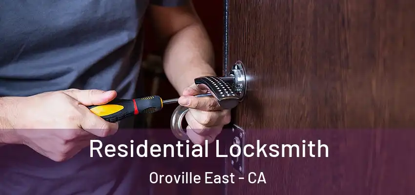  Residential Locksmith Oroville East - CA