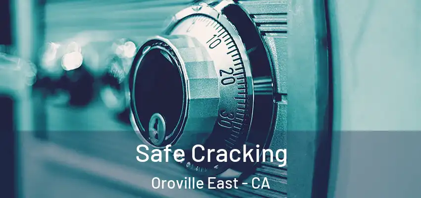  Safe Cracking Oroville East - CA