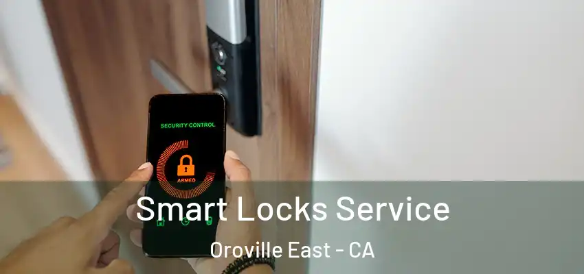  Smart Locks Service Oroville East - CA