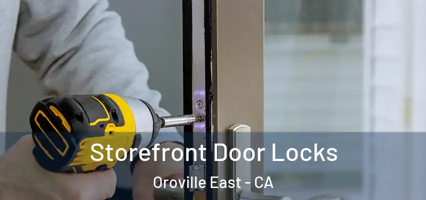  Storefront Door Locks Oroville East - CA