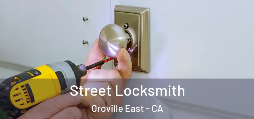  Street Locksmith Oroville East - CA