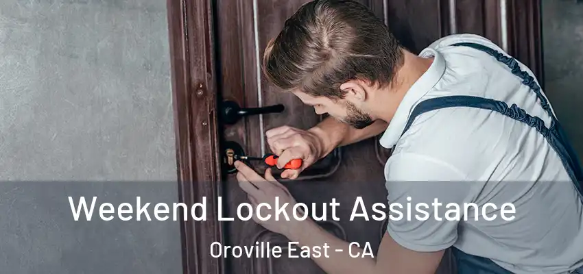  Weekend Lockout Assistance Oroville East - CA